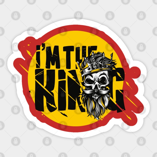 I'm the King Sticker by Whatastory